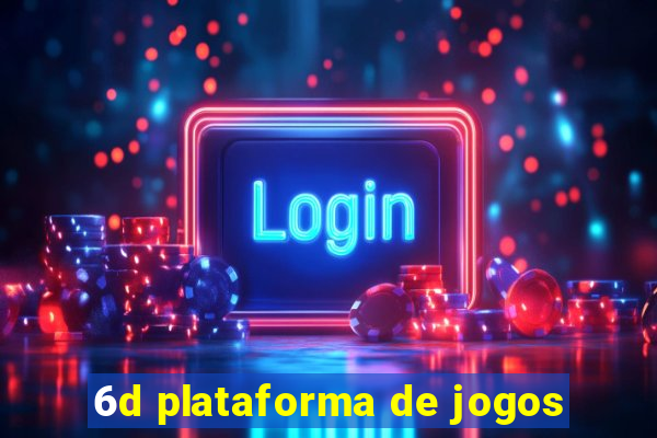 6d plataforma de jogos